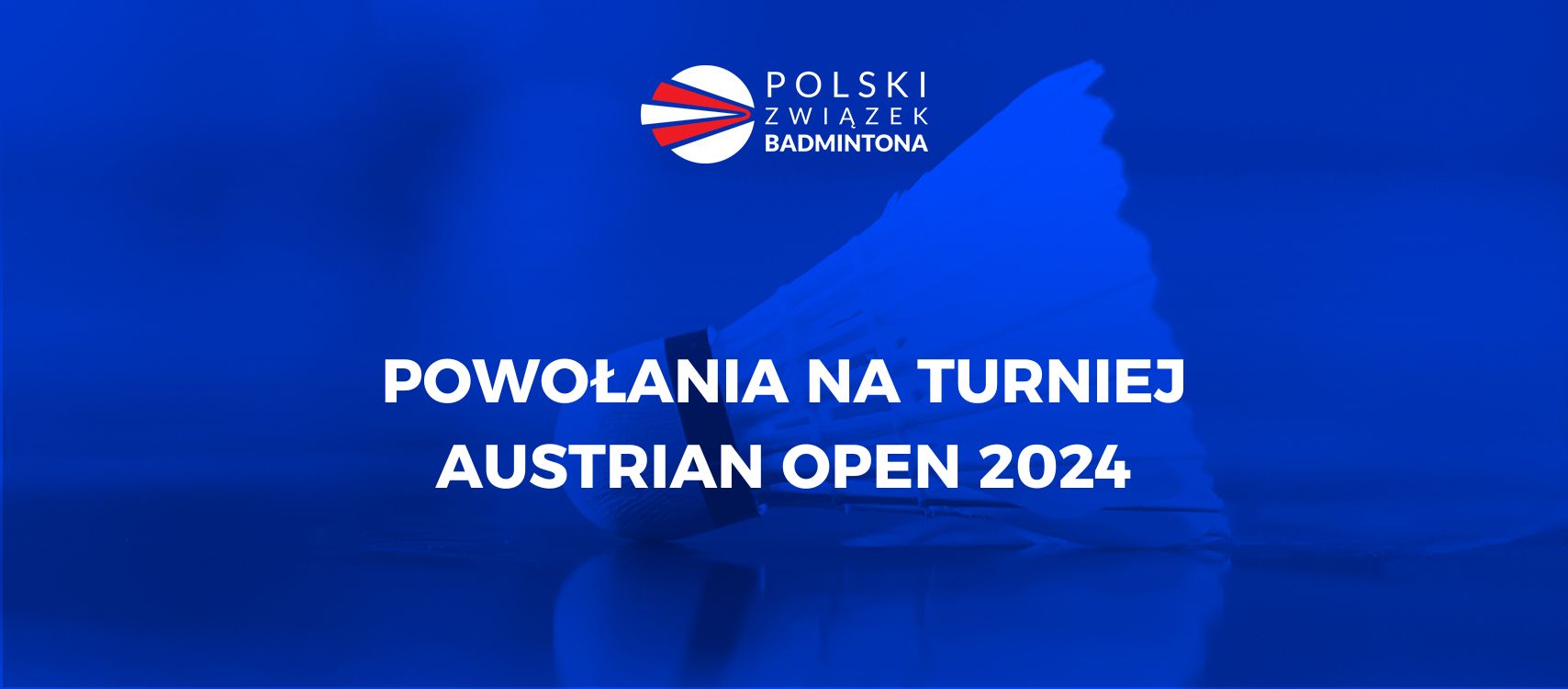 Powołania na turniej Austrian Open 2024 Polski Związek Badmintona