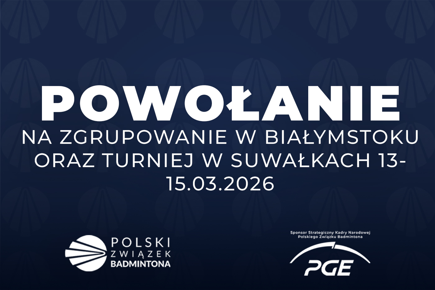 Powołanie na zgrupowanie w Białymstoku oraz Turniej w Suwałkach 13 -15.03.2026 – U17