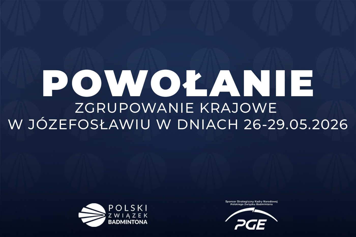 Powołanie na zgrupowanie krajowe w Józefosławiu w dniach 26-29.05.2026