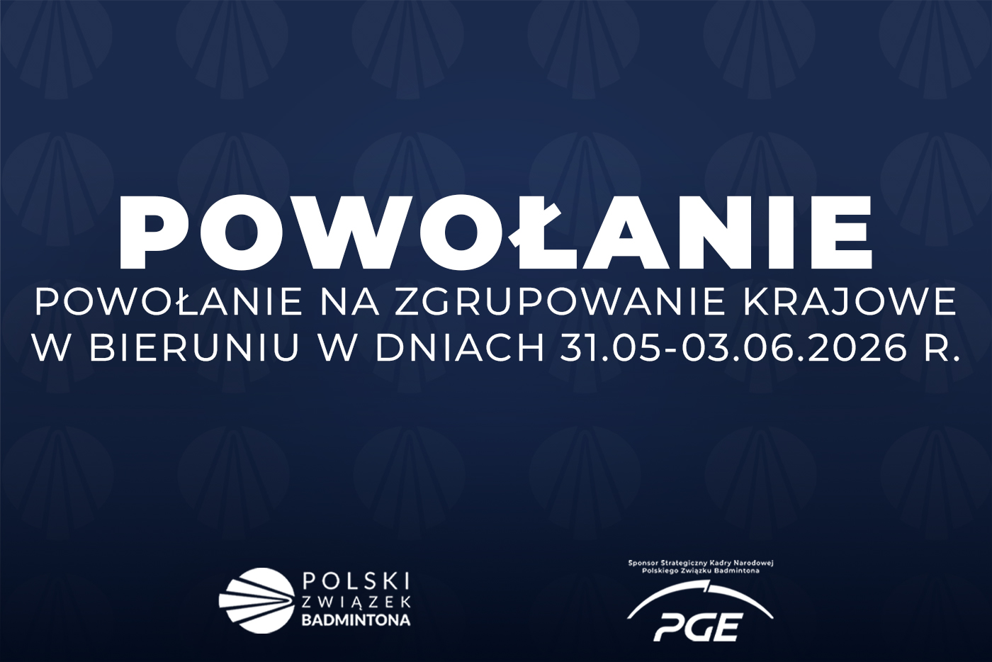 Powołanie na zgrupowanie Krajowe w Bieruniu w dniach 31.05. – 03.06.2026 r.