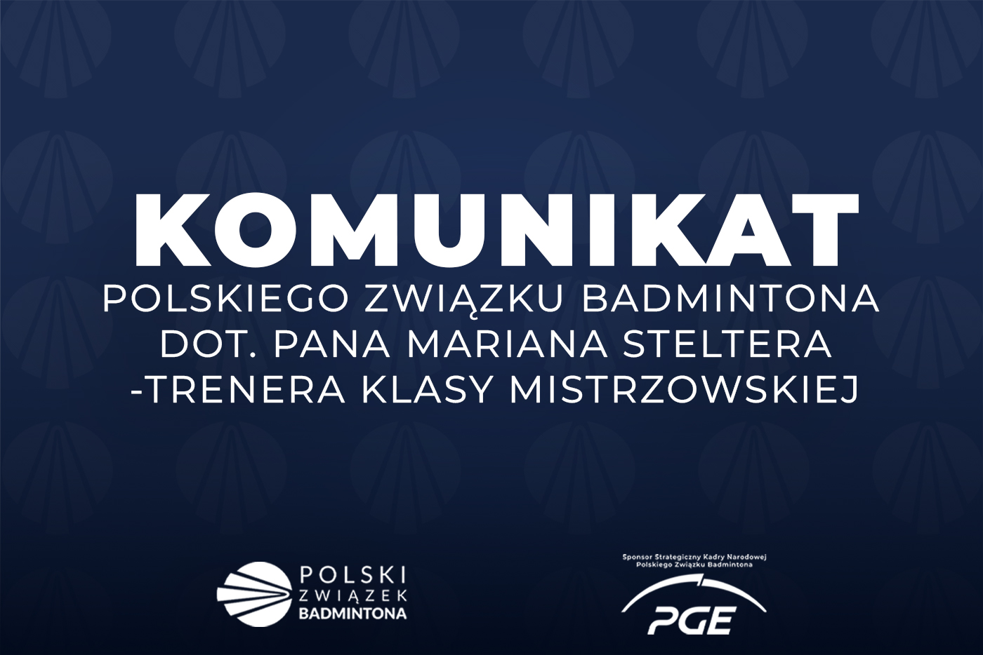 Komunikat Polskiego Związku Badmintona dot. Pana Mariana Steltera – Trenera Klasy Mistrzowskiej